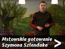 Mstowskie gotowanie Szymona Szlendaka